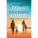 Successful Parent, Successful Child: 10 Things Every Single Parent Needs to Know