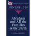 Abraham and All the Families of the Earth: A Commentary on the Book of Genesis 12-50