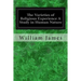 The Varieties of Religious Experience A Study in Human Nature: Being the Gifford Lectures on Natural Religion Delivered at Edinburgh in 1901-1902