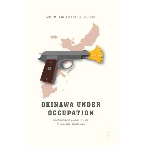 Okinawa Under Occupation: McDonaldization and Resistance to Neoliberal Propaganda