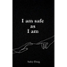 I am safe as I am