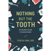 Nothing But the Tooth: An Insider's Guide to Dental Health