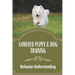 Samoyed Puppy & Dog Training: Behavior Understanding: How To Train Your Dog