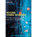 Beyond Hybrid Working: A Smarter & Transformational Approach to Flexible Working