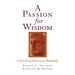 A Passion for Wisdom: A Very Brief History of Philosophy