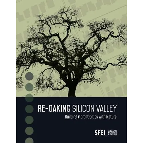 Re-Oaking Silicon Valley: Building Vibrant Cities with Nature