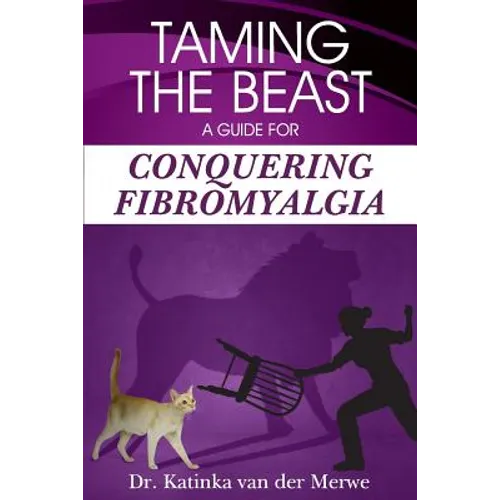 Taming the Beast: A Guide to Conquering Fibromyalgia
