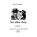 Sex after sixty: A Novel translated from the French