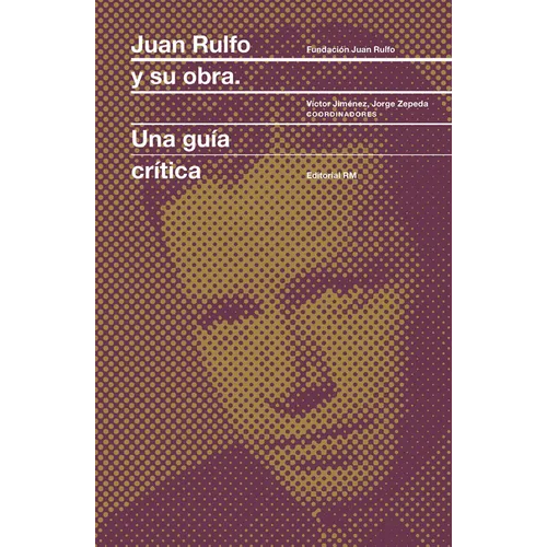 Juan Rulfo Y Su Obra: Juan Rulfo and His Oeuvre, Spanish Edition