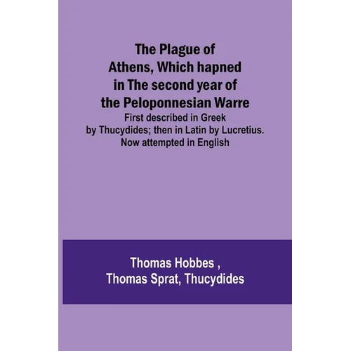 The Plague of Athens, which hapned in the second year of the Peloponnesian Warre; First described in Greek by Thucydides; then in Latin by Lucretius.