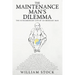 The Maintenance Man's Dilemma: The Extraordinary Life of an Ordinary Man