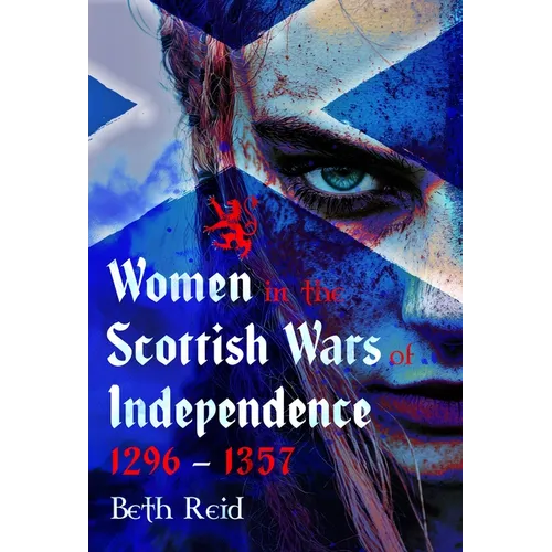 Women in the Scottish Wars of Independence 1296-1357