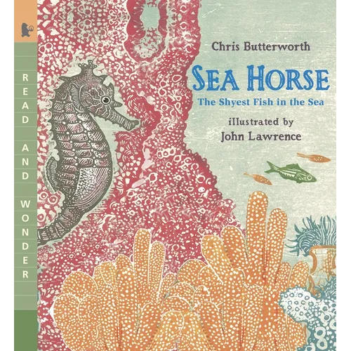 Sea Horse: The Shyest Fish in the Sea: Read and Wonder (an Ocean Animal and Marine Life Book for Grades K-3 and Kids Ages 5-8)