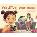 I'm Alive, Dear Mama!