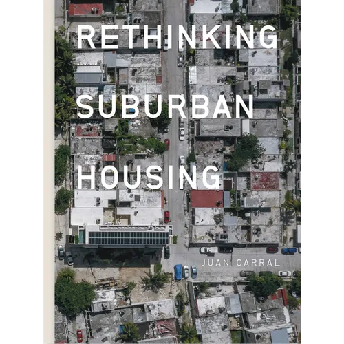 Juan Carral: Rethinking Suburban Housing