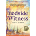 Bedside Witness: Stories of Hope, Healing, and Humanity