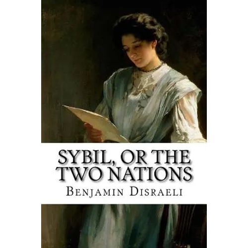 Sybil, or The Two Nations Benjamin Disraeli