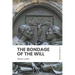 The Bondage of the Will: In Modern, Updated English