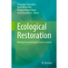 Ecological Restoration: Moving Forward Using Lessons Learned
