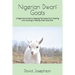 Nigerian Dwarf Goats: A Beginners Guide to Keeping Pet Goats from Feeding and Housing to Making Fresh Goat Milk