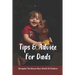 Tips & Advice For Dads: Navigate The Brave New World Of Children: The Role Of The Father In Child Development