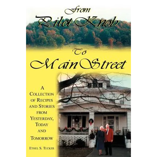 From Pilot Knob to Main Street: A Collection of Recipes and Stories from Yesterday, Today & Tomorrow