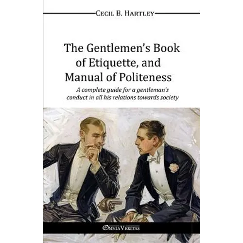 The Gentlemen's Book of Etiquette, and Manual of Politeness