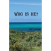 Who is He?
