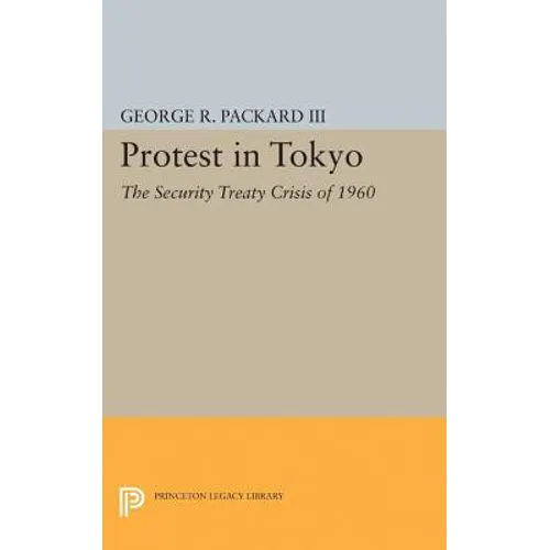 Protest in Tokyo: The Security Treaty Crisis of 1960