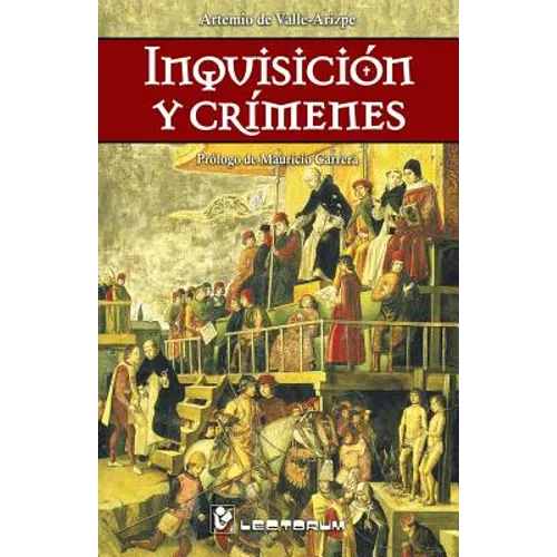 Inquisicion y crimenes: Prologo de Mauricio Carrera