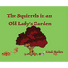 The Squirrels in an Old Lady's Garden