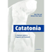 Catatonia: A Clinician's Guide to Diagnosis and Treatment