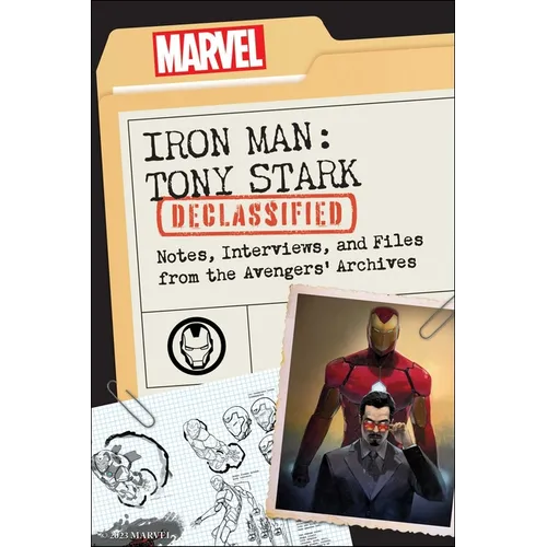 Iron Man: Tony Stark Declassified: Notes, Interviews, and Files from the Avengers' Archives