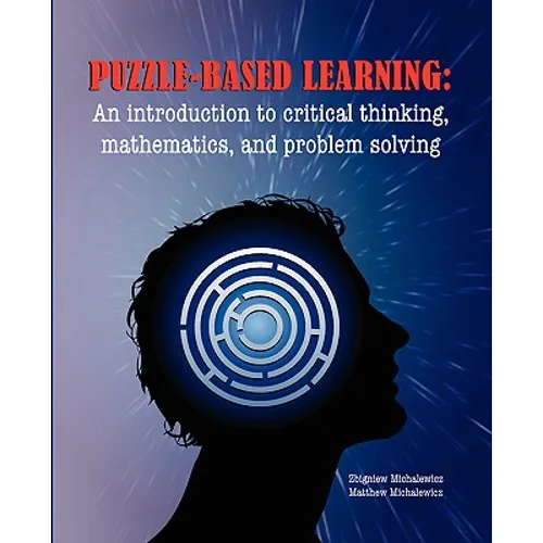 Puzzle-based Learning: Introduction to critical thinking, mathematics, and problem solving