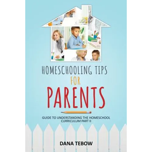 Homeschooling Tips for Parents Guide to Understanding the Homeschool Curriculum Part II