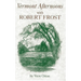 Vermont Afternoons with Robert Frost