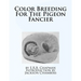 Color Breeding For The Pigeon Fancier