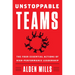 Unstoppable Teams: The Four Essential Actions of High-Performance Leadership