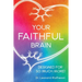 Your Faithful Brain: Designed for so Much More!