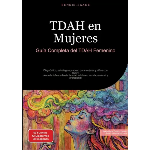 TDAH en Mujeres: Guía Completa del TDAH Femenino: Diagnóstico, estrategias y apoyo para mujeres y niñas con TDAH: desde la infancia hasta la edad adul
