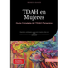 TDAH en Mujeres: Guía Completa del TDAH Femenino: Diagnóstico, estrategias y apoyo para mujeres y niñas con TDAH: desde la infancia hasta la edad adul