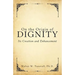 On the Origin of Dignity: Its Creation and Enhancement