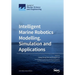 Intelligent Marine Robotics Modelling, Simulation and Applications