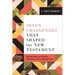 Seven Challenges That Shaped the New Testament: Understanding the Inherent Tensions of Early Christian Faith