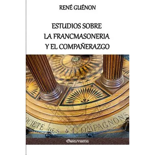 Estudios sobre la Francmasoneria y el Compañerazgo