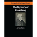 The Mystery of Preaching: Lectures on Evangelical Preaching by James Black