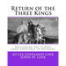 Return of the Three Kings: Reclaiming the 12 Days from Christmas to Epiphany