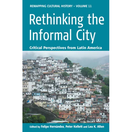 Rethinking the Informal City: Critical Perspectives from Latin America