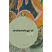 The Archaeology of Art