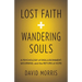 Lost Faith and Wandering Souls: A Psychology of Disillusionment, Mourning, and the Return of Hope